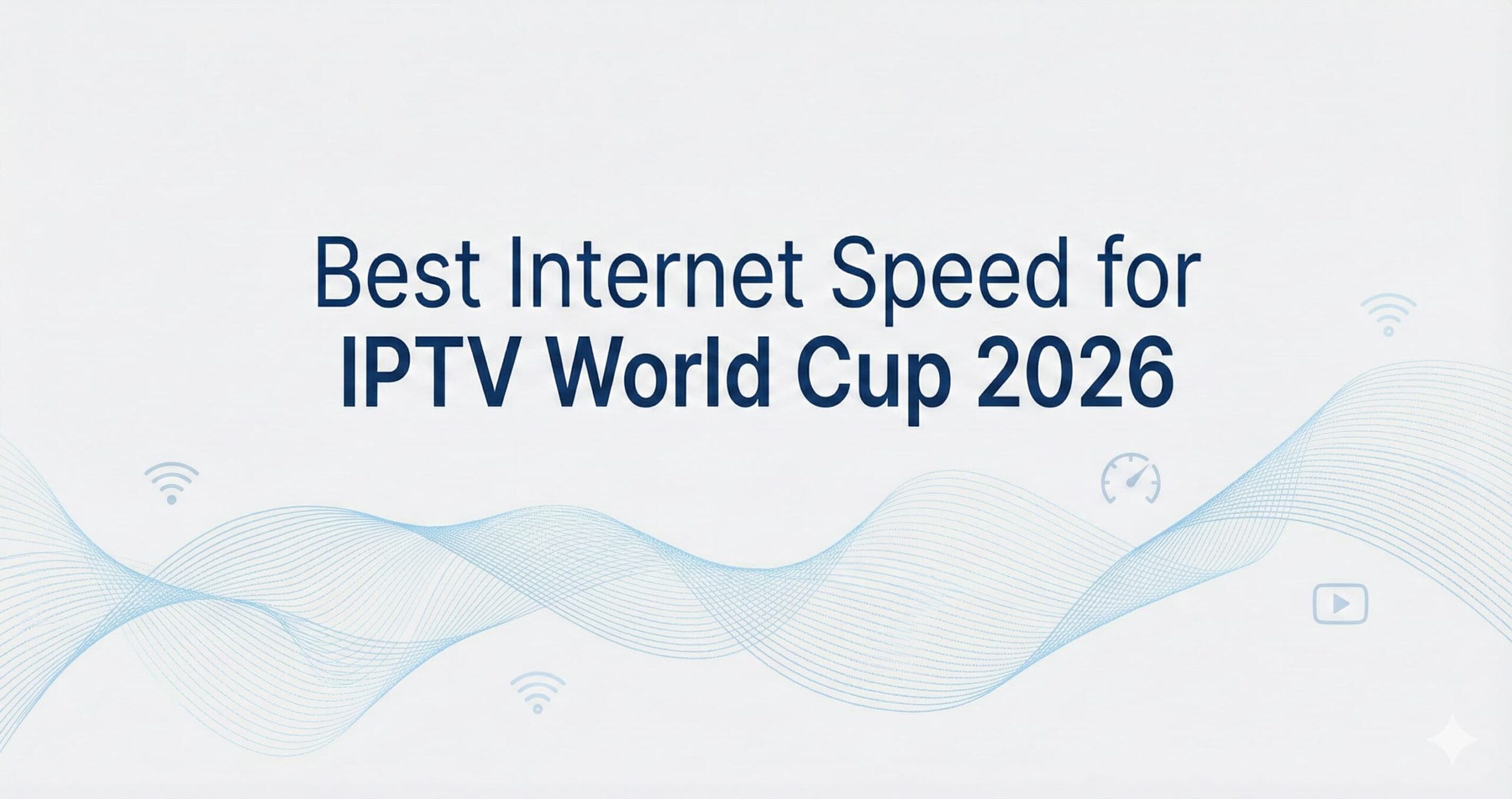 Best Internet Speed for IPTV World Cup 2026